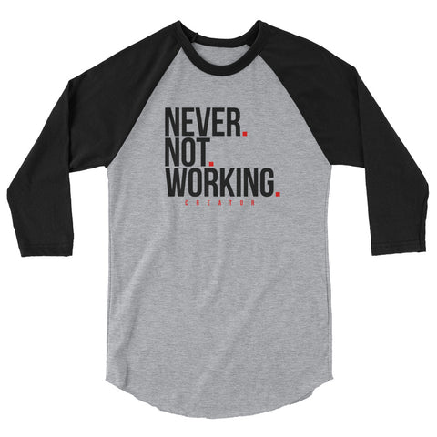 Never Not Working 3/4 sleeve shirt